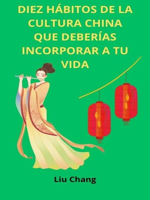Title details for Diez Hábitos de la Cultura China que Deberías Incorporar a tu Vida by LIU CHANG - Available